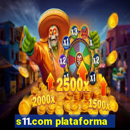 s11.com plataforma